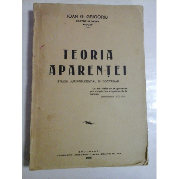   TEORIA  APARENTEI * Studiu jurisprudential si doctrinar -  IOAN  G. GRIGORIU  -  Bucuresti, 1936